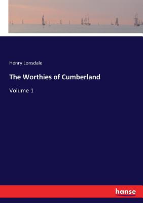 غلاف كتاب The Worthies of Cumberland:Volume 1