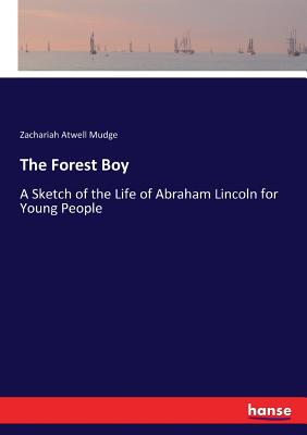 غلاف كتاب The Forest Boy:A Sketch of the Life of Abraham Lincoln for Young People