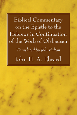 Biblical Commentary on the Epistle to the Hebrews in Continuation of the Work of Olshausen