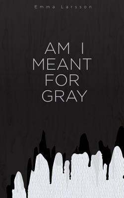 غلاف كتاب Am I Meant For Gray