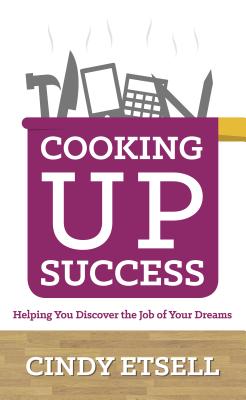 Cooking Up Success - Helping You Discover the Job of Your Dreams