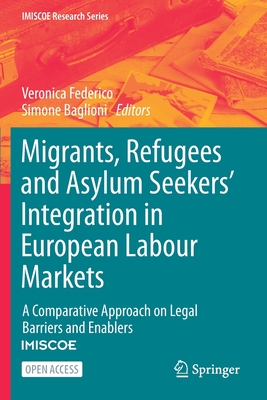 غلاف كتاب Migrants, Refugees and Asylum Seekers' Integration in European Labour Markets : A Comparative Approach on Legal Barriers and Enablers