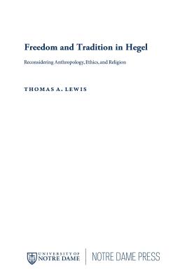 Freedom and Tradition in Hegel: Reconsidering Anthropology, Ethics, and Religion