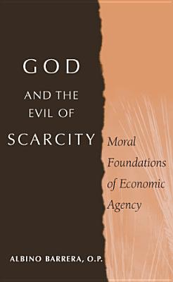 God and the Evil of Scarcity: Moral Foundations of Economic Agency
