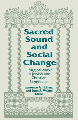 Sacred Sound and Social Change: Liturgical Music in Jewish and Christian Experience