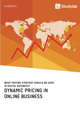 Dynamic Pricing in Online Business. What Pricing Strategy Should Be Used in Digital Business?