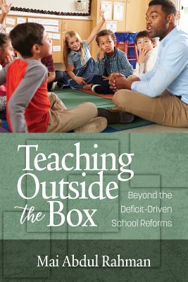 Teaching Outside the Box: Beyond the Deficit Driven School Reforms