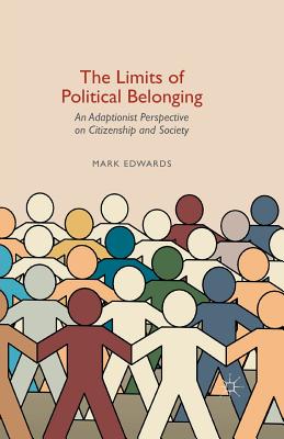 The Limits of Political Belonging : An Adaptionist Perspective on Citizenship and Society