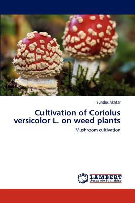 Cultivation of Coriolus versicolor L. on weed plants