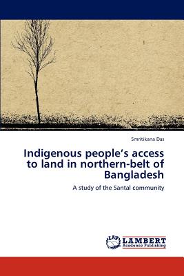 غلاف كتاب Indigenous People's Access to Land in Northern-Belt of Bangladesh