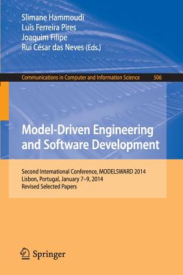 Model-Driven Engineering and Software Development : Second International Conference, MODELSWARD 2014, Lisbon, Portugal, January 7-9, 2014, Revised Sel