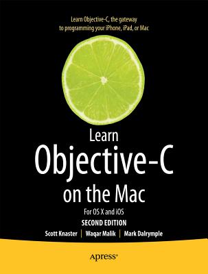 Learn Objective-C on the Mac : For OS X and iOS