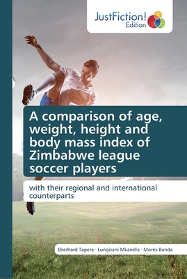 A comparison of age, weight, height and body mass index of Zimbabwe league soccer players