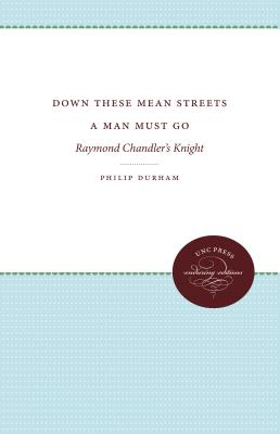 Down These Mean Streets a Man Must Go: Raymond Chandler