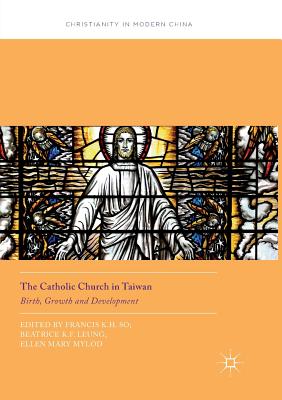 The Catholic Church in Taiwan : Birth, Growth and Development