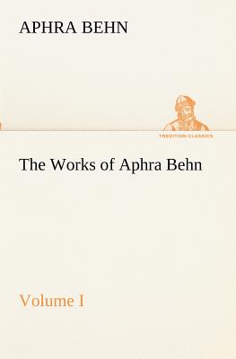 The Works of Aphra Behn, Volume I