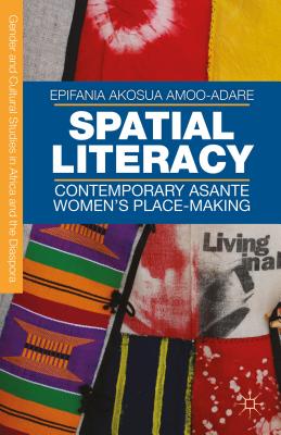 غلاف كتاب Spatial Literacy : Contemporary Asante Women's Place-making