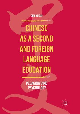 غلاف كتاب Chinese as a Second and Foreign Language Education : Pedagogy and Psychology
