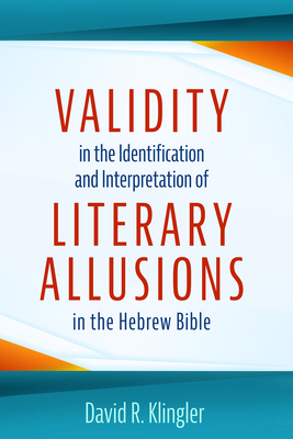 Validity in the Identification and Interpretation of Literary Allusions in the Hebrew Bible