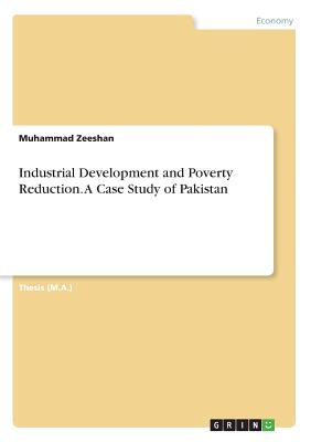 Industrial Development and Poverty Reduction. A Case Study of Pakistan