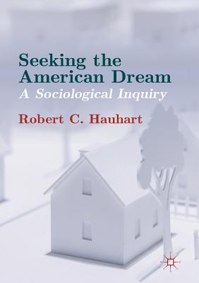 Seeking the American Dream : A Sociological Inquiry