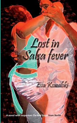 غلاف كتاب Lost in Salsa fever:A novel with Inspectors Ela and Singe from Berlin