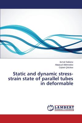 Static and dynamic stress-strain state of parallel tubes in deformable