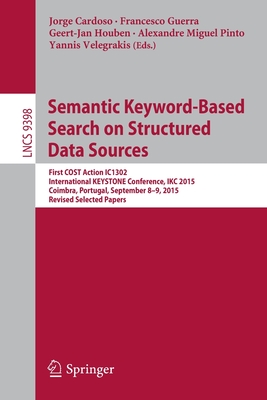 Semantic Keyword-based Search on Structured Data Sources : First COST Action IC1302 International KEYSTONE Conference, IKC 2015, Coimbra, Portugal, Se