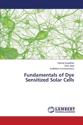 Fundamentals of Dye Sensitized Solar Cells