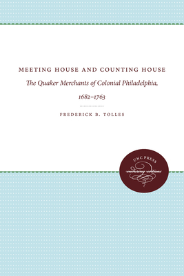 Meeting House and Counting House: The Quaker Merchants of Colonial Philadelphia, 1682-1763
