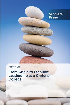 غلاف كتاب From Crisis to Stability: Leadership at a Christian College