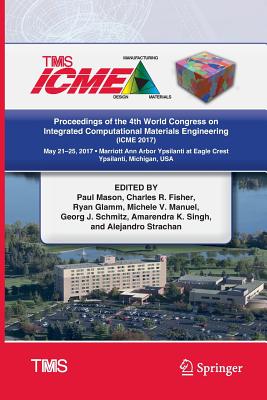 Proceedings of the 4th World Congress on Integrated Computational Materials Engineering (ICME 2017)