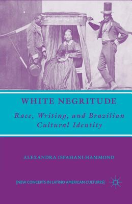 غلاف كتاب White Negritude : Race, Writing, and Brazilian Cultural Identity