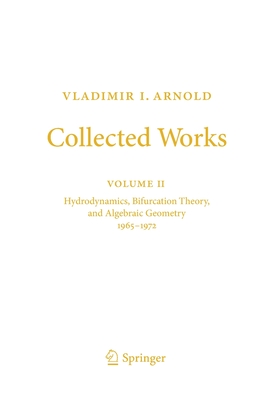 Vladimir I. Arnold - Collected Works : Hydrodynamics, Bifurcation Theory, and Algebraic Geometry 1965-1972