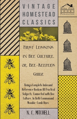 First Lessons in Bee Culture or, Bee-Keeper