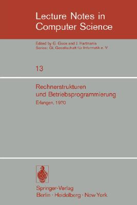 Rechnerstrukturen und Betriebsprogrammierung : GI - Gesellschaft für Informatik e.V., Erlangen, 1970