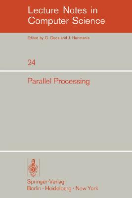 Parallel Processing : Proceedings of the Sagamore Computer Conference, August 20-23, 1974