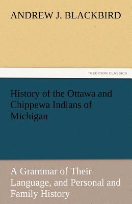 History of the Ottawa and Chippewa Indians of Michigan