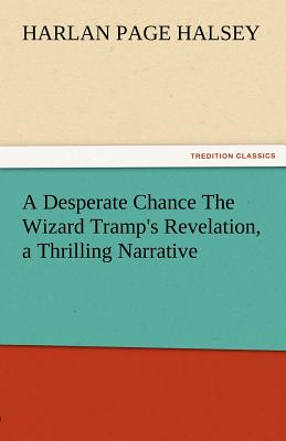 A Desperate Chance the Wizard Tramp