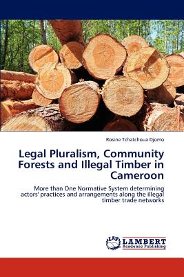 غلاف كتاب Legal Pluralism, Community Forests and Illegal Timber in Cameroon