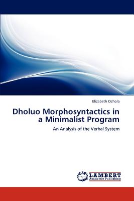 Dholuo Morphosyntactics in a Minimalist Program