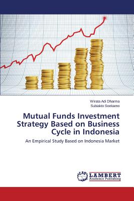 Mutual Funds Investment Strategy Based on Business Cycle in Indonesia