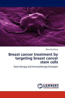 Breast cancer treatment by targeting breast cancer stem cells