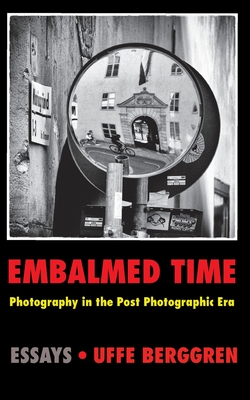 Embalmed Time:Photography in the Post Photographic Era