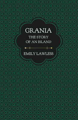 Grania - The Story of an Island: With an Introductory Chapter by Helen Edith Sichel