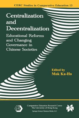 غلاف كتاب Centralization and Decentralization : Educational Reforms and Changing Governance in Chinese Societies