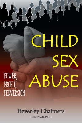 Child Sex Abuse: Power, Profit, Perversion