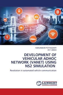 DEVELOPMENT OF VEHICULAR ADHOC NETWORK (VANET) USING NS2 SIMULATION