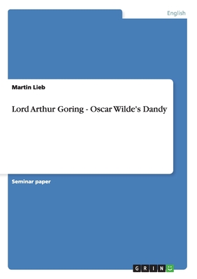 Lord Arthur Goring - Oscar Wilde