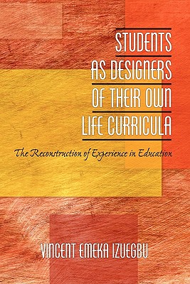 Students as Designers of Their Own Life Curricula: The Reconstruction of Experience in Education